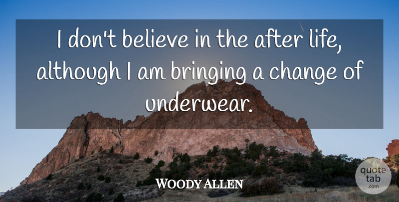 Woody Allen Quote About Funny, Death, Believe: I Dont Believe In The...