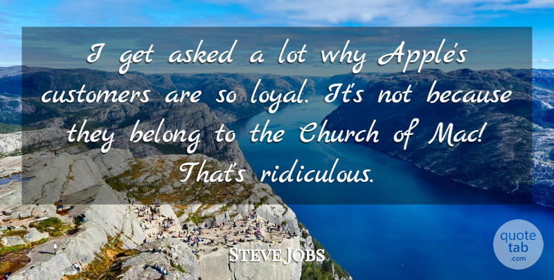 Steve Jobs Quote About Apples, Church, Loyal: I Get Asked A Lot...