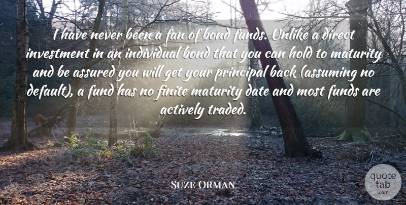 Suze Orman Quote About Maturity, Fans, Assuming: I Have Never Been A...
