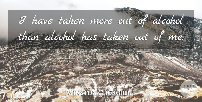 Winston Churchill Quote About Military, Drinking, Taken: I Have Taken More Out...