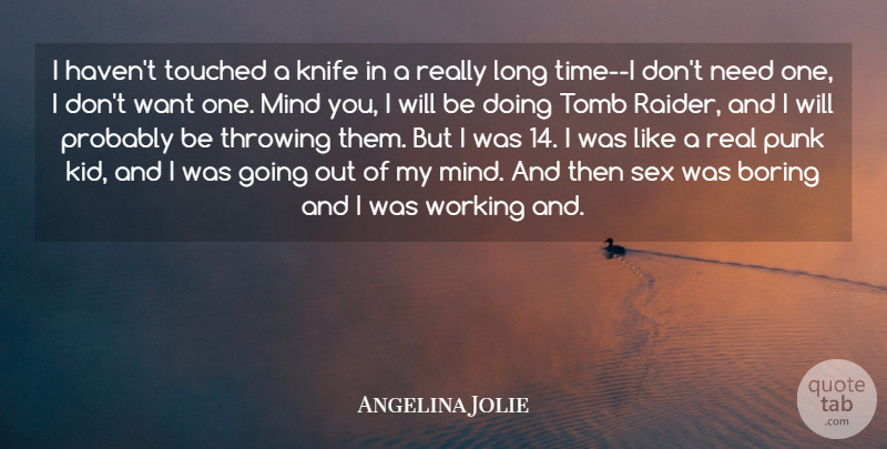 Angelina Jolie Quote About Boring, Knife, Mind, Punk, Sex: I Havent Touched A Knife...