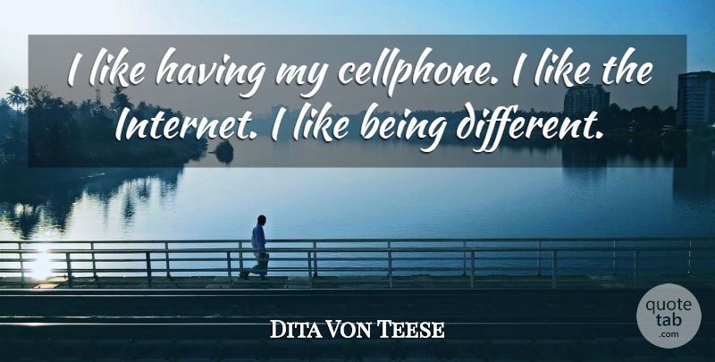 Dita Von Teese Quote About undefined: I Like Having My Cellphone...