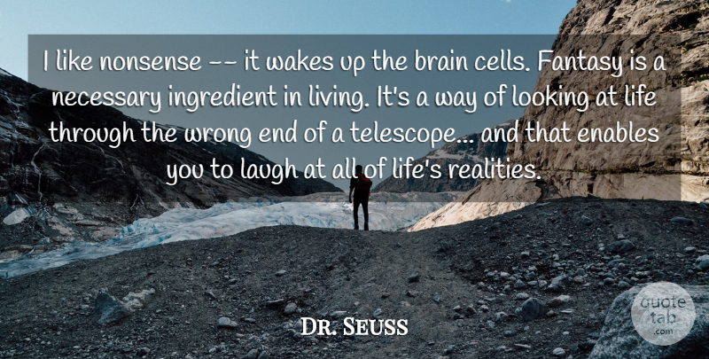 Dr. Seuss Quote About Brain, Enables, Fantasy, Imagination, Ingredient: I Like Nonsense It Wakes...