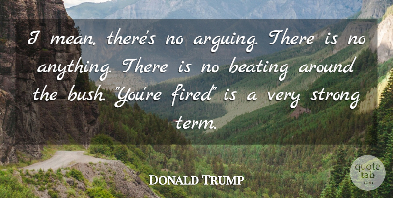 Donald Trump Quote About Success, Strong, Business: I Mean Theres No Arguing...