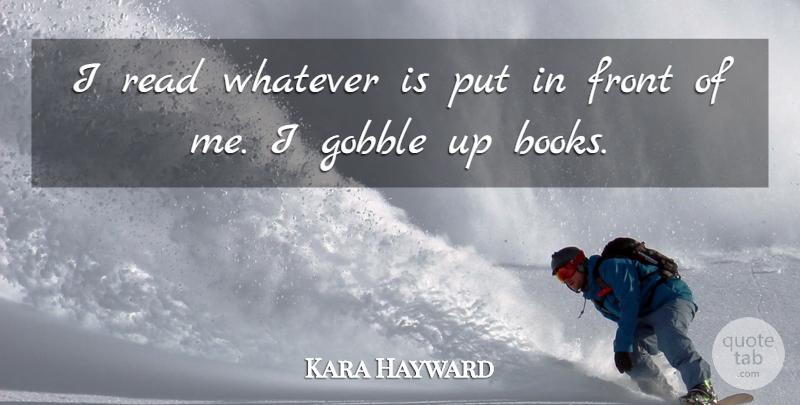 Kara Hayward Quote About Book, Fronts: I Read Whatever Is Put...