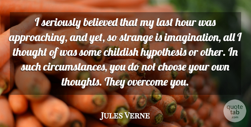Jules Verne Quote About Believed, Childish, Choose, Hour, Hypothesis: I Seriously Believed That My...