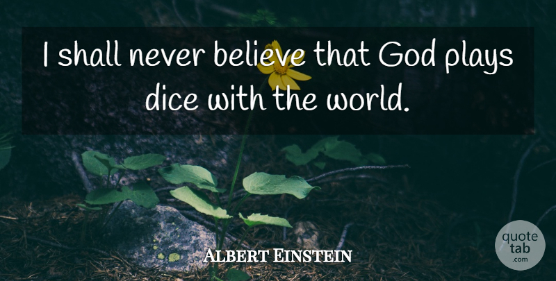 Albert Einstein Quote About Love, Inspirational, Life: I Shall Never Believe That...