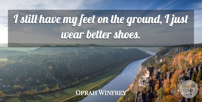 Oprah Winfrey Quote About Shoes, Feet, Black History: I Still Have My Feet...