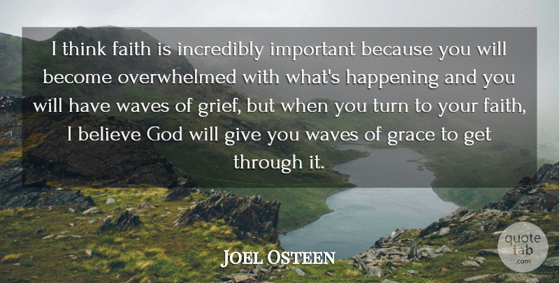 Joel Osteen Quote About Believe, Faith, God, Grace, Happening: I Think Faith Is Incredibly...