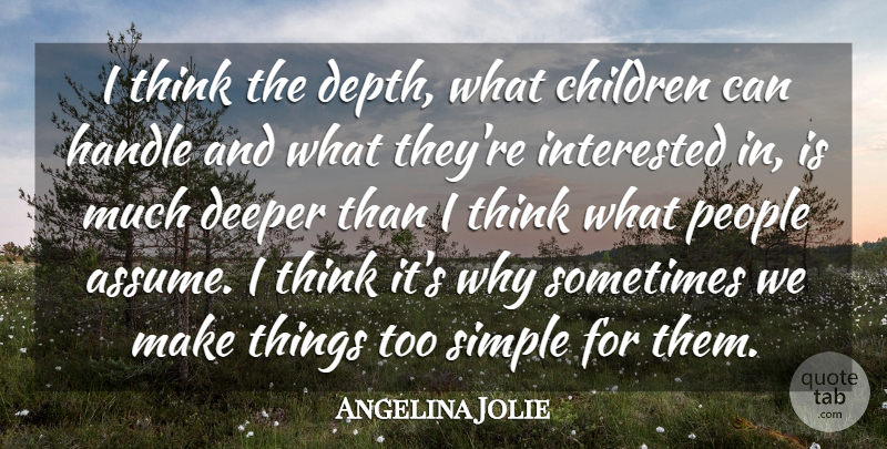 Angelina Jolie Quote About Children, Deeper, People: I Think The Depth What...