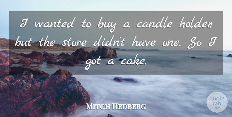 Mitch Hedberg Quote About Funny, Birthday, Humor: I Wanted To Buy A...