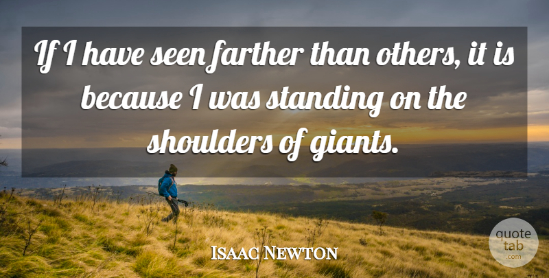 Isaac Newton Quote About Courage, English Mathematician, Farther, Seen, Shoulders: If I Have Seen Farther...
