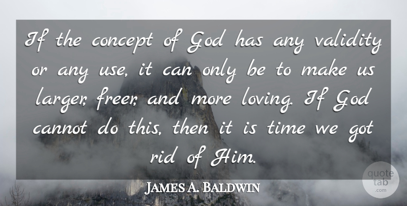 James A. Baldwin Quote About Religious, Use, Ifs: If The Concept Of God...