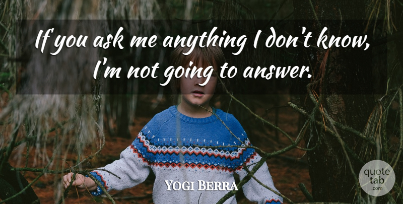 Yogi Berra Quote About Funny, Hilarious, Sports: If You Ask Me Anything...