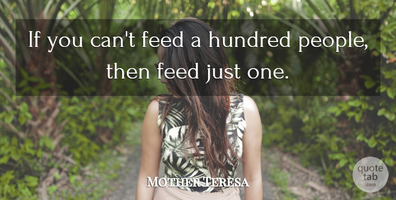 Mother Teresa Quote About Inspirational, Inspiring, Mother: If You Cant Feed A...