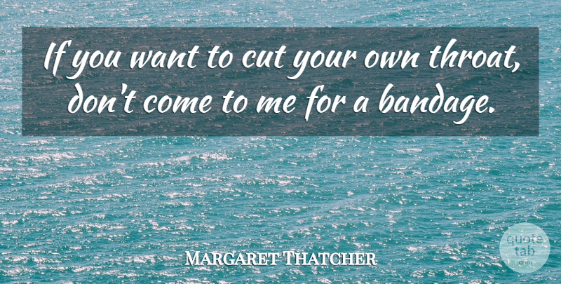 Margaret Thatcher Quote About Cutting, Want, Iron Lady: If You Want To Cut...