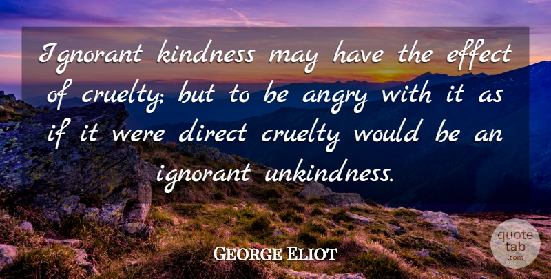 George Eliot Quote About Kindness, Ignorant, Would Be: Ignorant Kindness May Have The...