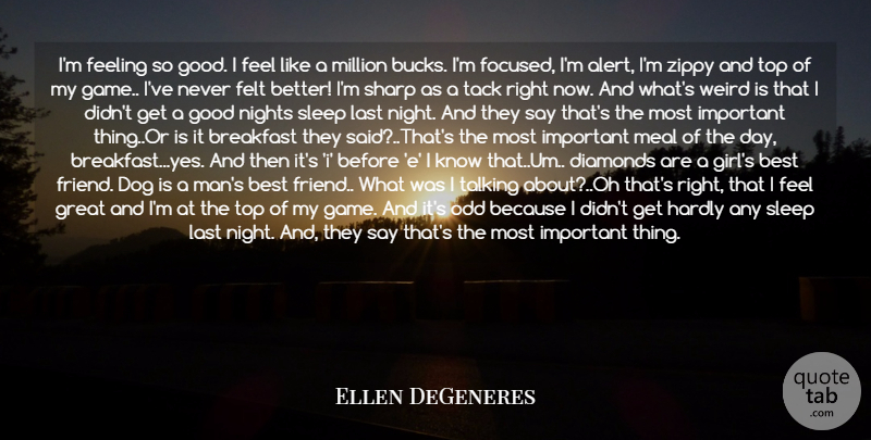 Ellen DeGeneres Quote About Best, Breakfast, Diamonds, Dog, Feeling: Im Feeling So Good I...