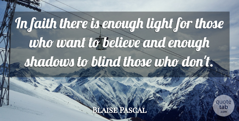 Blaise Pascal Quote About Life, Faith, Christian: In Faith There Is Enough...