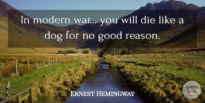 Ernest Hemingway Quote About Dog, Peace, War: In Modern War You Will...