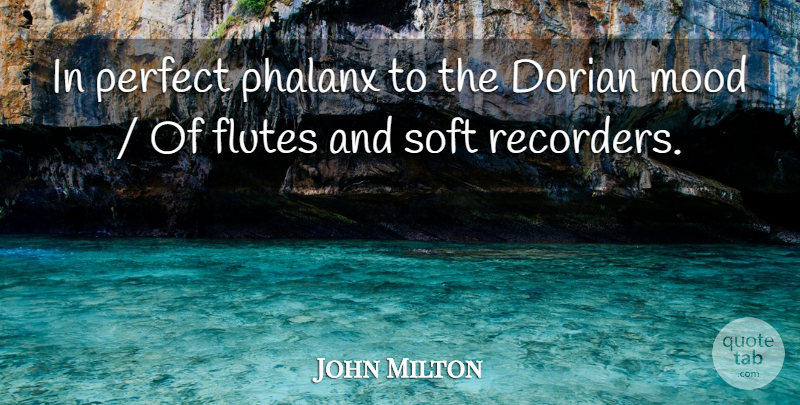 John Milton Quote About Mood, Perfect, Soft: In Perfect Phalanx To The...