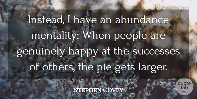 Stephen Covey Quote About Morning, Pie, People: Instead I Have An Abundance...