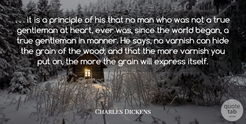 Charles Dickens Quote About Express, Gentleman, Grain, Hide, Man: It Is A Principle Of...