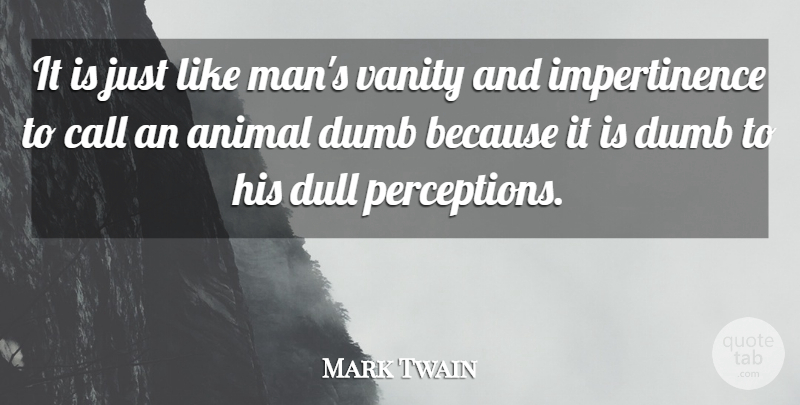Mark Twain Quote About Nature, Animal, Men: It Is Just Like Mans...