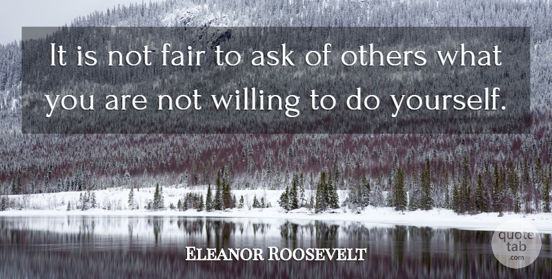 Eleanor Roosevelt Quote About Inspirational, Leadership, Loyalty: It Is Not Fair To...