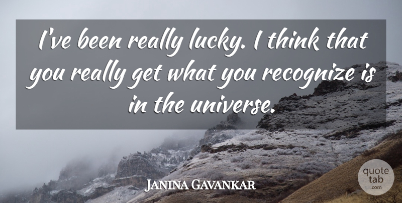 Janina Gavankar Quote About undefined: Ive Been Really Lucky I...