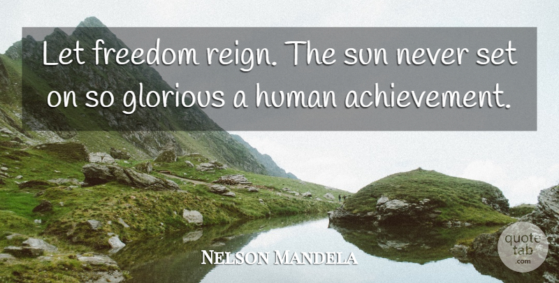 Nelson Mandela Quote About Freedom, Achievement, Reign: Let Freedom Reign The Sun...