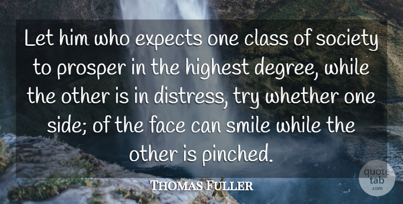 Thomas Fuller Quote About Smile, Class, Diversity: Let Him Who Expects One...
