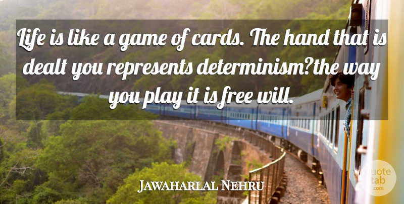 Jawaharlal Nehru Quote About Dealt, Free, Game, Hand, Life: Life Is Like A Game...