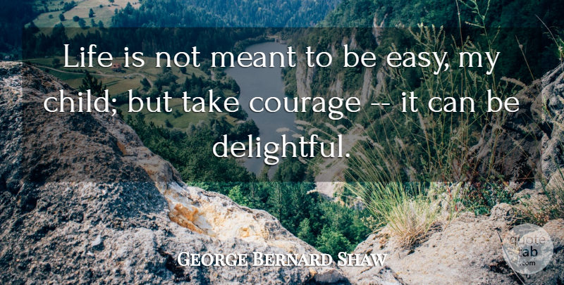 George Bernard Shaw Quote About Inspirational, Life, Inspiring: Life Is Not Meant To...