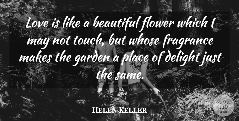 Helen Keller Quote About Love, Beauty, Valentines Day: Love Is Like A Beautiful...