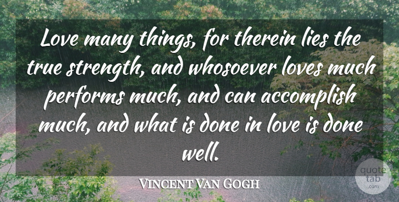 Vincent Van Gogh Quote About Love, Life, Strength: Love Many Things For Therein...