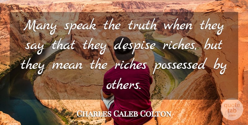 Charles Caleb Colton Quote About Inspirational, Mean, Literature: Many Speak The Truth When...