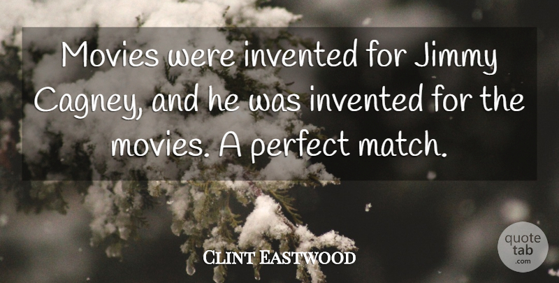 Clint Eastwood Quote About Invented, Jimmy, Movies: Movies Were Invented For Jimmy...