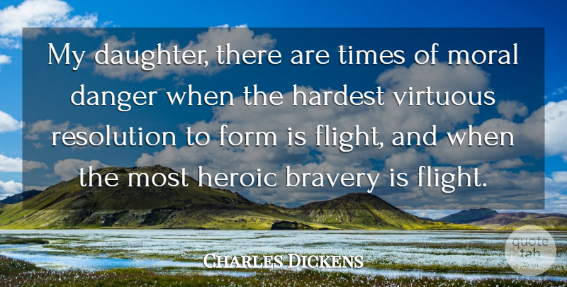 Charles Dickens Quote About Daughter, Bravery, Moral: My Daughter There Are Times...