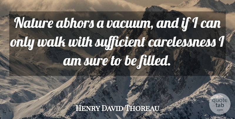Henry David Thoreau Quote About Garden, Vacuums, Filled: Nature Abhors A Vacuum And...