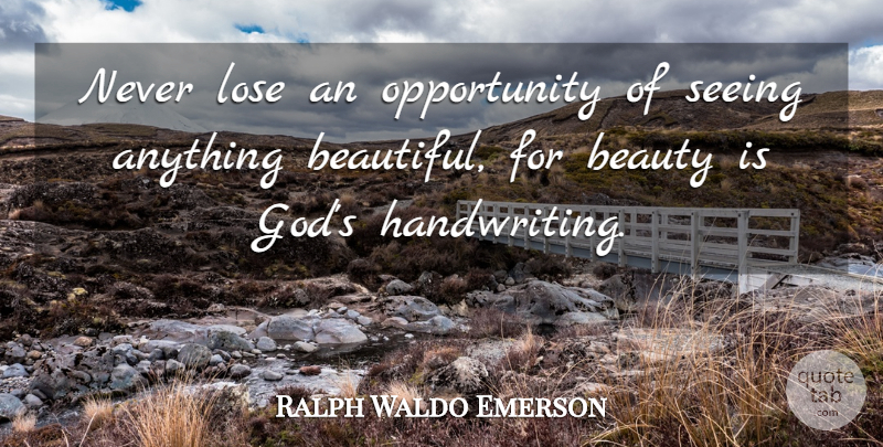 Ralph Waldo Emerson Quote About Beauty, Beautiful, Spiritual: Never Lose An Opportunity Of...