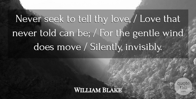 William Blake Quote About Gentle, Love, Move, Seek, Thy: Never Seek To Tell Thy...