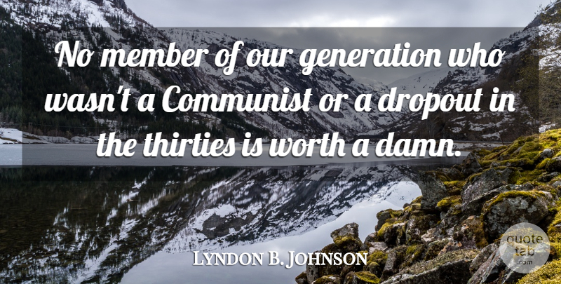 Lyndon B. Johnson Quote About Our Generation, Generations, Quitting: No Member Of Our Generation...