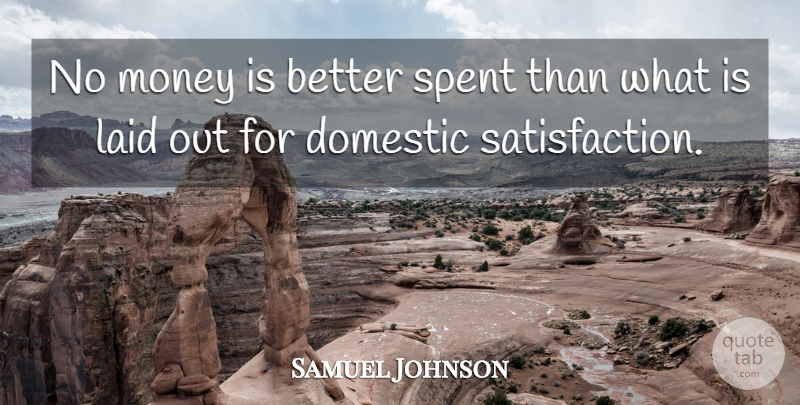 Samuel Johnson Quote About Money, Home, House: No Money Is Better Spent...