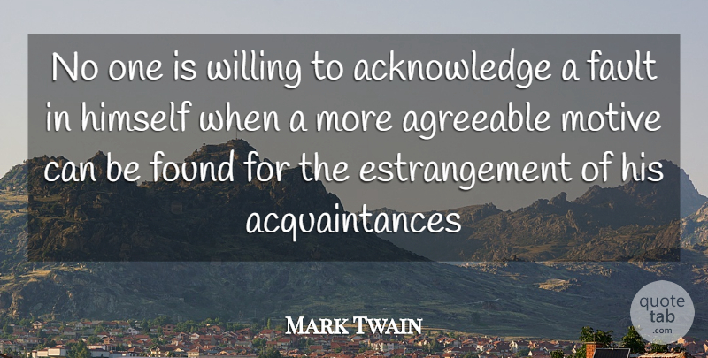 Mark Twain Quote About Faults, Found, Motive: No One Is Willing To...