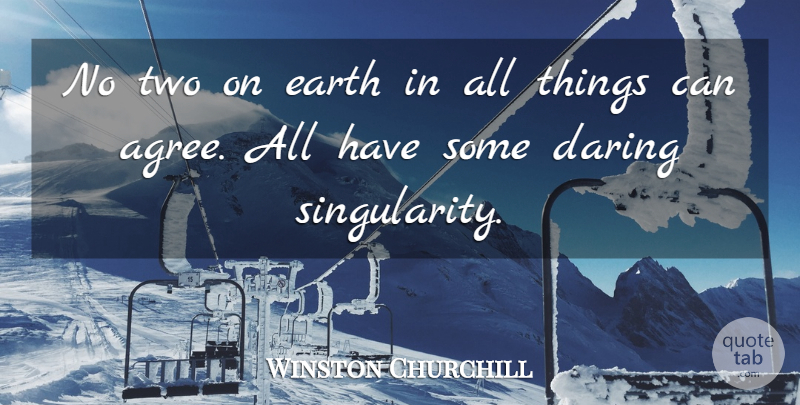 Winston Churchill Quote About Military, Agreement, Two: No Two On Earth In...