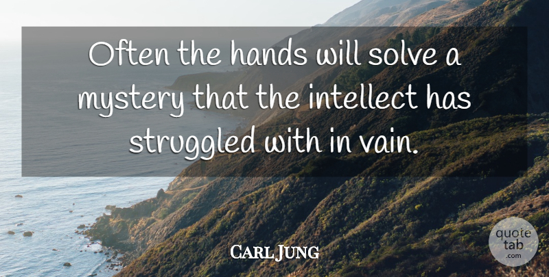 Carl Jung Quote About Leadership, Sexy, Thoughtful: Often The Hands Will Solve...