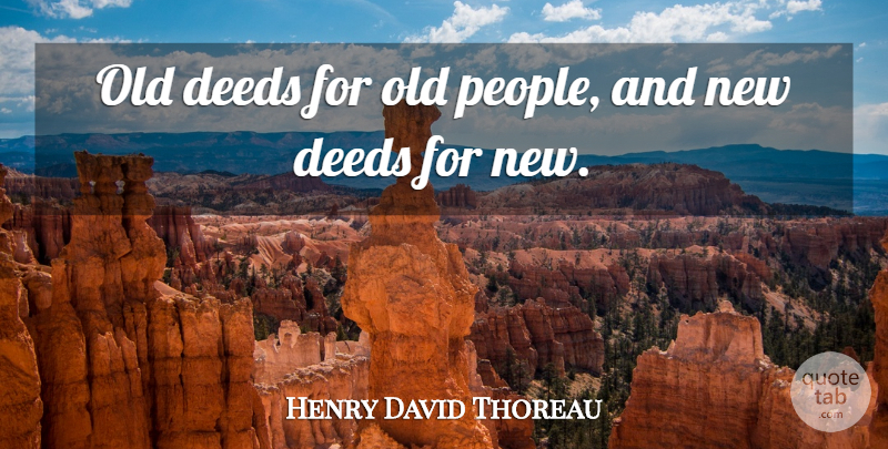 Henry David Thoreau Quote About Change, Workout, People: Old Deeds For Old People...
