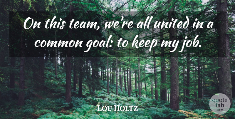 Lou Holtz Quote About Teamwork, Jobs, Nfl: On This Team Were All...