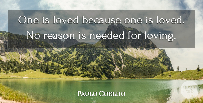 Paulo Coelho Quote About Love, Life, Alchemist: One Is Loved Because One...